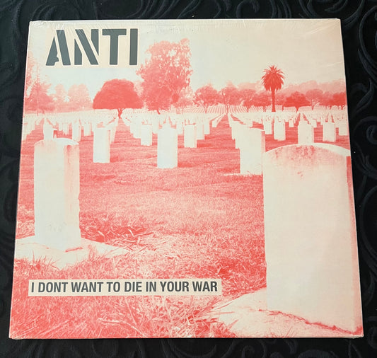 ANTI I Dont Want To Die In Your War LP NEW Reissue