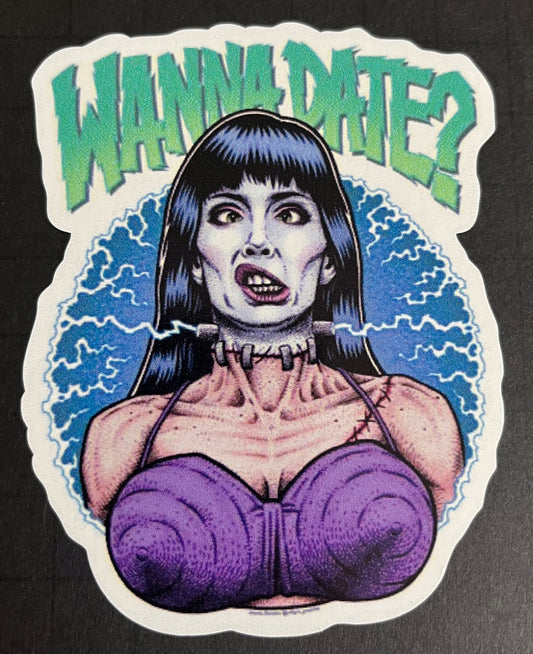 WANNA DATE? 4”x3.5” Vinyl Decal
